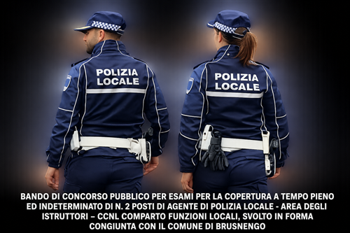 Bando di Concorso Pubblico per esami per la copertura a tempo pieno ed indeterminato di n. 2 posti di Agente di Polizia Locale - area degli istruttori - ccnl comparto funzioni locali, svolto in forma congiunta con il Comune di Brusnengo